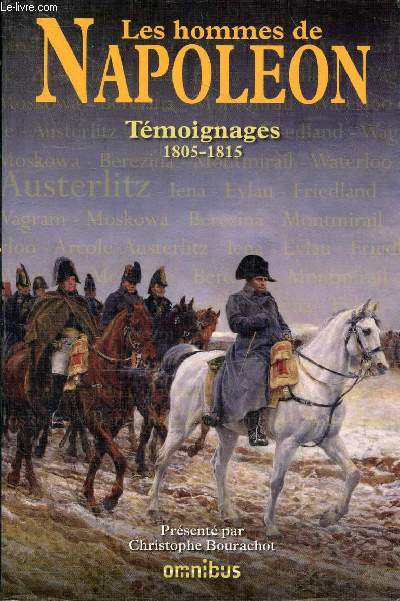 Les hommes de Napolon - Tmoignages 1805-1815.