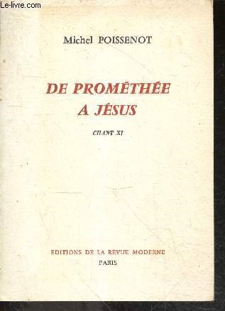 De promethee a jesus - Chant XI - episode central, de la premiere a la seconde ode