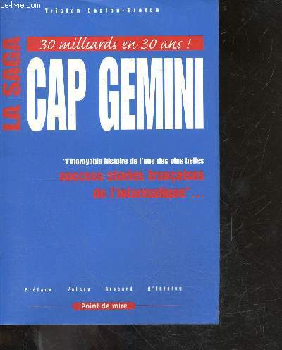 La saga de cap gemini - 30 milliards en 30 ans - l'incroyable histoire de l'une des plus belles 