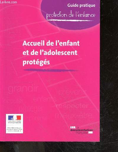 Accueil de l'enfant et de l'adolescent protgs - guide pratique Protection de l'enfance