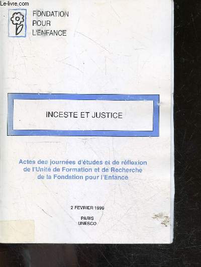 Inceste et injustice - actes des journees d'etudes et de reflexion de l'unite de formation et de recherche de la fondation pour l'enfance - 2 fevrier 1996
