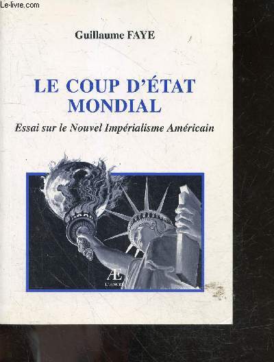 Le Coup d'etat mondial - essai sur le nouvel imperialisme americain