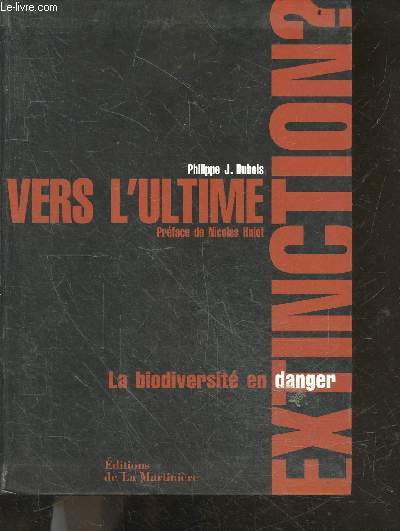 Vers l'ultime extinction ? La biodiversit en danger