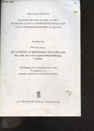 Die fruhmittelalterlichen wehranlagen in sudwestdeutschland nach archaologischen quellen - sonderdruck aus hans patze - die burgen im deutschen sprachraum, ihre rechts und verfassungsgeschichtliche bedeutung, 2 teilbande- vortrage und forschungen XIX