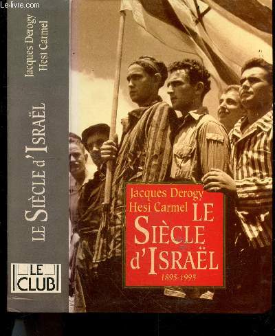 Le siecle d'Israel, les secrets d'une epopee 1895-1995