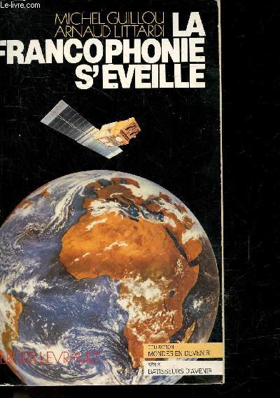 La francophonie s'eveille - collection Mondes en devenir - serie batisseurs d'avenir