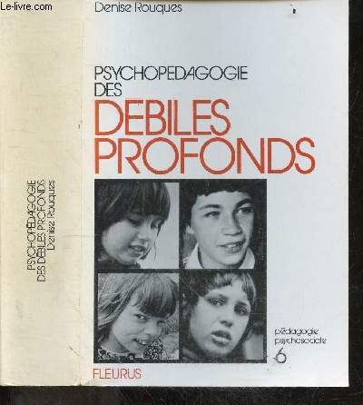 Psychopedagogie des debiles profonds - recit d'une experience realisee aupres de fillettes d'age scolaire - pedagogie psychosociale N6