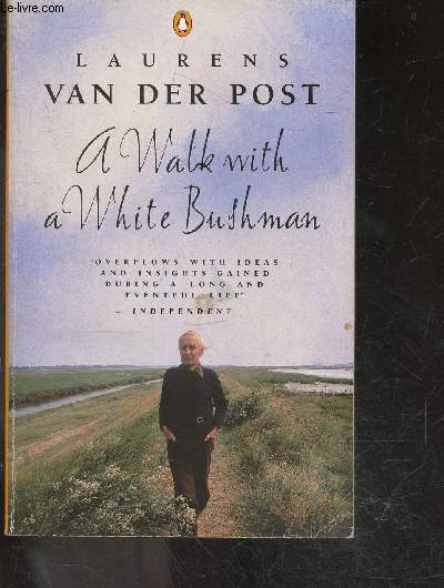 A Walk with a White Bushman - Conversations with Jean-Marc Pottiez
