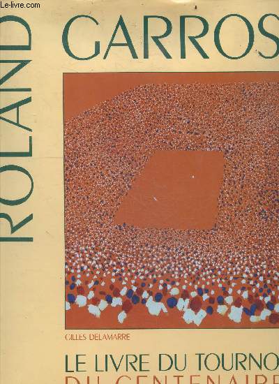 Roland Garros - Le livre du tournoi du centenaire