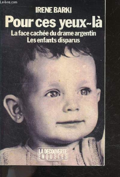 Pour ces yeux-la - La face cachee du drame argentin - Les enfants disparus