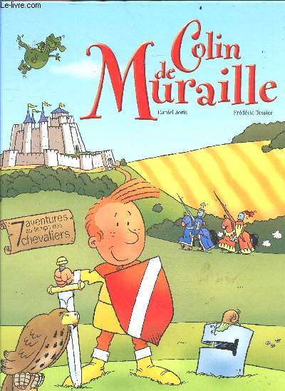 Colin de muraille - 7 aventures au temps des chevaliers