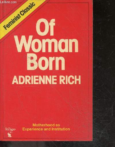 Of woman born - motherhood as experience and institution - Feminist classic