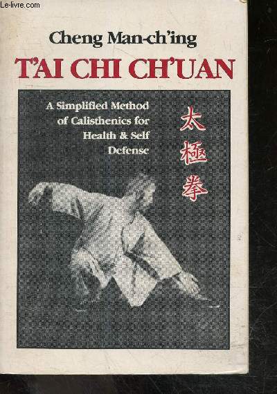 T'ai chi ch'uan - A simplified method of calisthenics for health & self defense