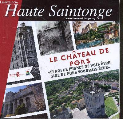 Haute saintonge - le chateau de pons - Si roi de france ne puis etre, sire de pons voudrais etre