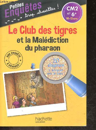 Le club des tigres et la maldiction du pharaon - Petites enquetes trop chouettes ! CM2 et 6e, 10-12 ans - loupe manquante
