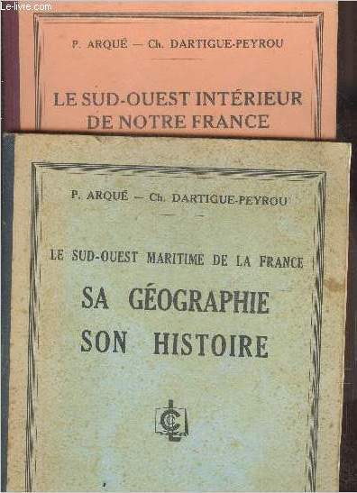 Le sud ouest interieur de notre France + Le sud ouest maritime de notre France - sa geographie, son histoire - Lot de 2 ouvrages