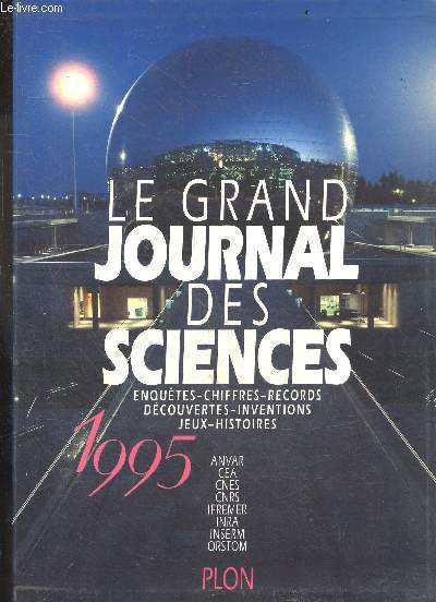 Le grand journal des sciences, 1995 - enquetes - chiffes - records - decouvertes - inventions - jeux histoires...