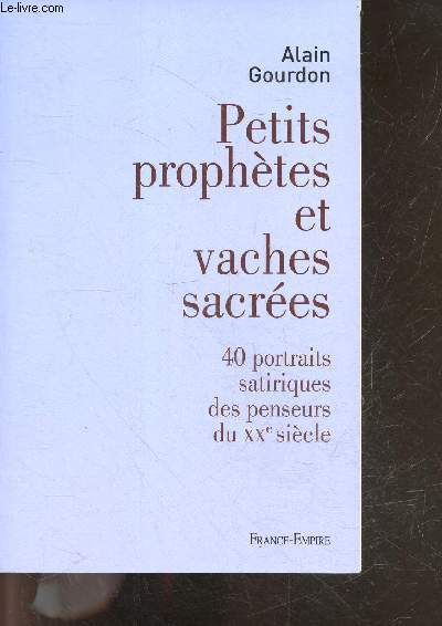 Petits prophtes et vaches sacres - 40 portraits satiriques des penseurs du XXe sicle