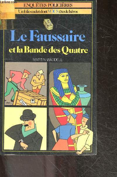 Le Faussaire et la bande des Quatre - enquetes policieres N113 - un folio dont vous etes le heros