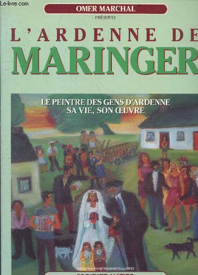 L'Ardenne de MARINGER - Le peintre des gens d' Ardenne, Sa vie, Son oeuvre - collection Grands documents illustres