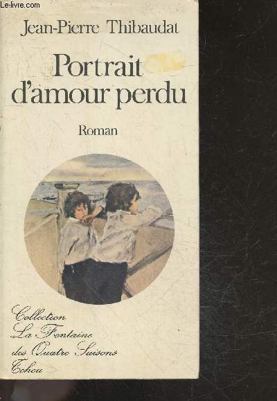 Portrait d'amour perdu - roman - collection La fontaine des quatre saisons