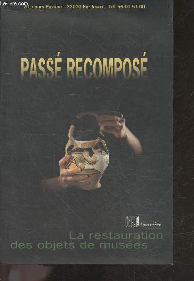 Pass recompos - La restauration des objets de musees , exposition du 27 janvier au 3 septembre 1995 - muse d'aquitaine