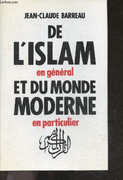 De l'islam en general et du monde moderne en particulier