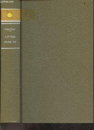 Lettres d'une vie (1904-1969) - correspondance recueillie et presentee par caroline mauriac