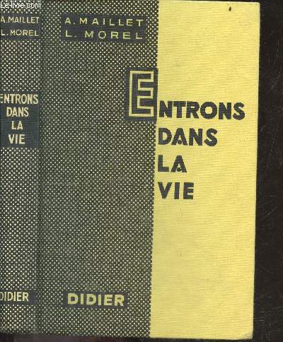 Entrons dans la vie - livre de lecture et de francais - textes modernes et classiques servant de base a un enseignement actif et vivant du francais (vocabulaire, elocution et redaction) et a une solide armature de culture generale - classes de fin d'etude