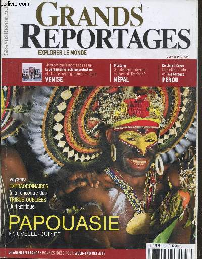 GRANDS REPORTAGES explorer le monde - mars 2010, N339- Papouasie nouvelle guinee, voyages extraordinaires a la rencontre des tribus oubliees du pacifique - venise menacee par la montee des eaux- mustang que devient le dernier royaume d'himalaya nepal ...