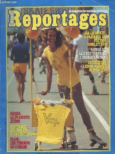 GRANDS REPORTAGES mai juin 1981 N19- CALIFORNIE : le paradis du patin a roulettes- somalie les refugies de l'indifference- catherine leroy grand reporter- grece la planete athos- birmanie ses portes s'entrouvrent- iran les femmes de l'imam ...