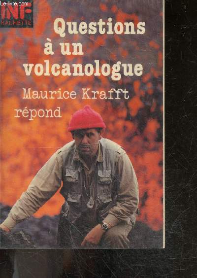 Questions a un volcanologue - Maurice Krafft repond