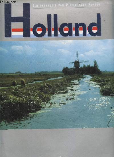 Holland - Een Impressie van Pieter Paul Koster - nederlands, english, deutsch, francais
