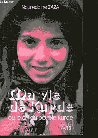 Ma vie de kurde ou le cri du peuple kurde