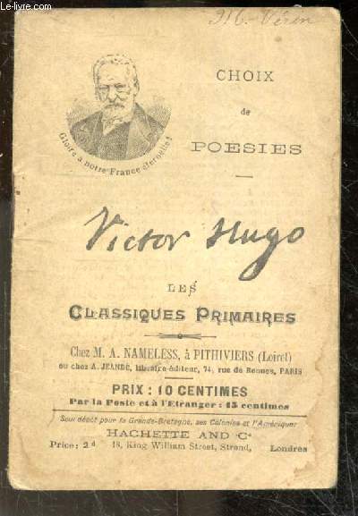 Victor Hugo - Choix de poesies - les classiques primaires - apres la bataille, la conscience, waterloo, aux martyrs de la patrie, la sortie, pour les pauvres