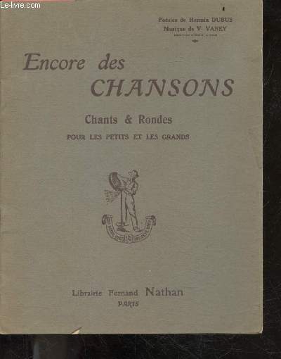 Encore des chansons - Chants & rondes pour les petits et les grands - poesie de Hermin Dubus, musique de V. Vaney - 5e edition