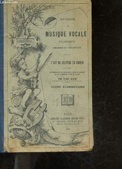 Methode de Musique vocale pratique theorique et pedagogique, suivie de l'art de chanter en choeur a l'usage des etablissements d'enseignement primaire et secondaire et des candidats au brevet de capacite - cours elementaire