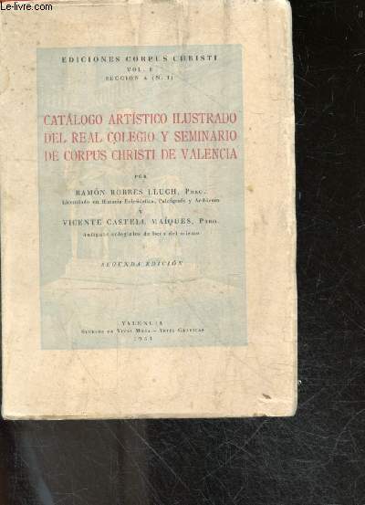 Catalogo artistico ilustrado del real colegio y seminario de corpus christi de valencia - segunda edicion - vol 1 seccion A (N.1)