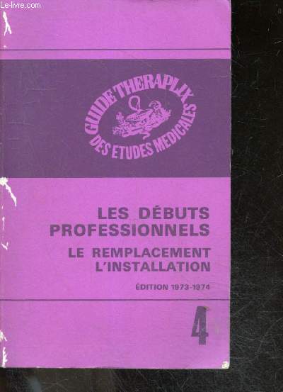 Les debuts professionnels - le remplacement, l'installation - Guide Theraplix des etudes medicales - edition 1973/1974