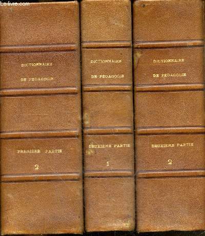 Dictionnaire de pedagogie et d'instruction primaire - lot de 3 volumes : 1ere partie, Tome second + 2eme partie, Tome premier et Tome second
