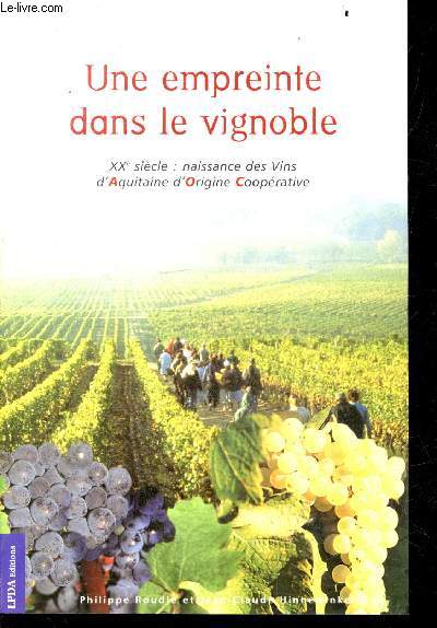 Une empreinte dans le vignoble - XXe siecle : naissance des vins d'aquitaine d'origine cooperative