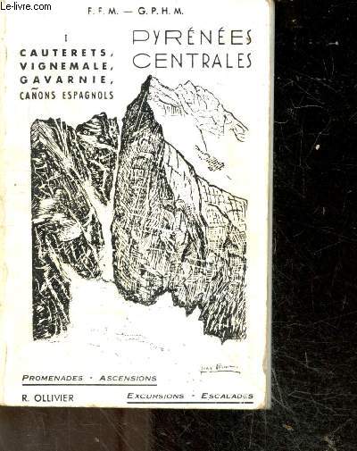 Pyrenees centrales - I cauterets, vignemale, gavarnie, canons espagnols - promenades, ascensions, excursions, escalades