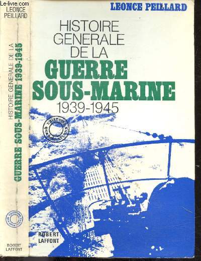 Histoire generale de la guerre sous-marine 1939-1945
