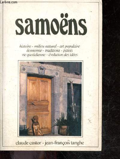 Samoens - histoire, milieu naturel, art populaire, economie, traditions, patois vie quotidienne, evolution des idees - Tresors de la savoie + envoi de claude castor