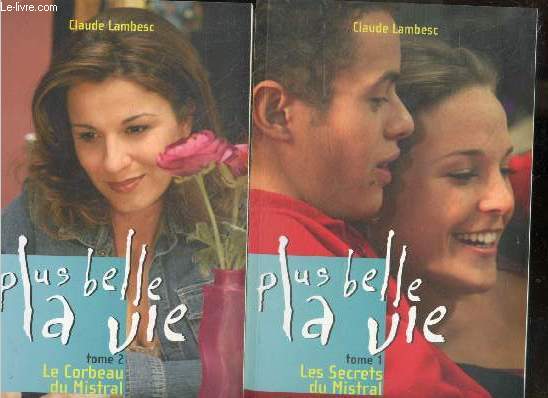 Plus Belle La Vie - Lot de 2 volumes : Tome 1 : Les Secret Du Mistral + Tome 2 : Le Corbeau Du Mistral