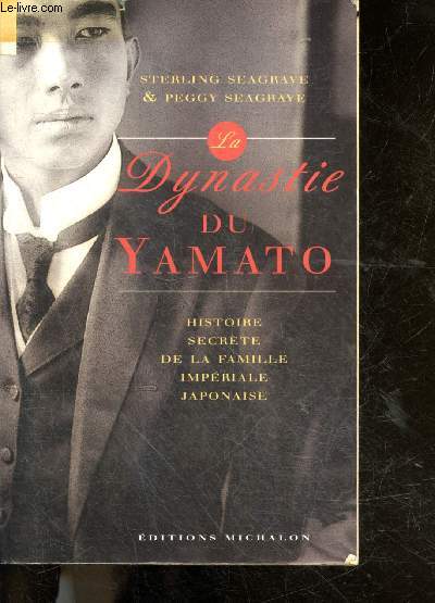La Dynastie Du Yamato - L'Histoire Secrete De La Famille Imperiale Japonaise