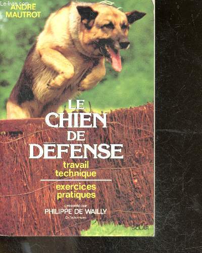 Le chien de dfense, travail technique, exerices pratiques