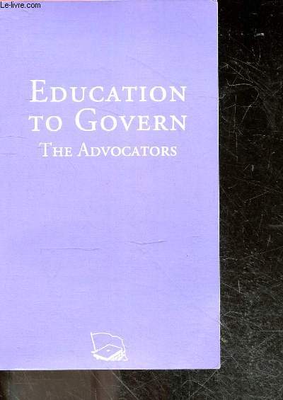 Education to govern - The advocators - Collection Colorful classics n23- our children are our hope and our future, education: the great absession, essential ingredients of a nex system of education, the all african peoples union presents a program for...