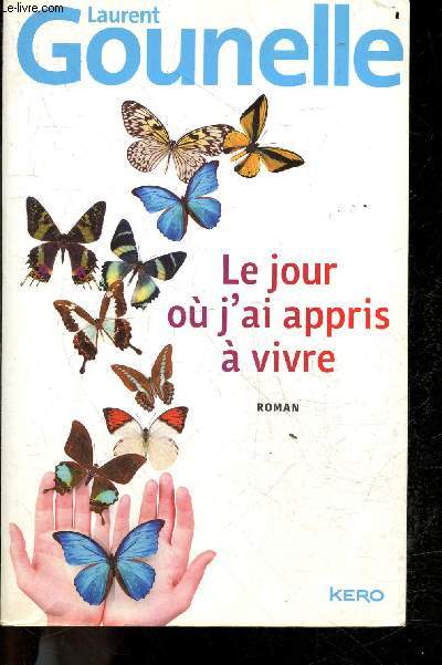 Le jour o j'ai appris  vivre - roman