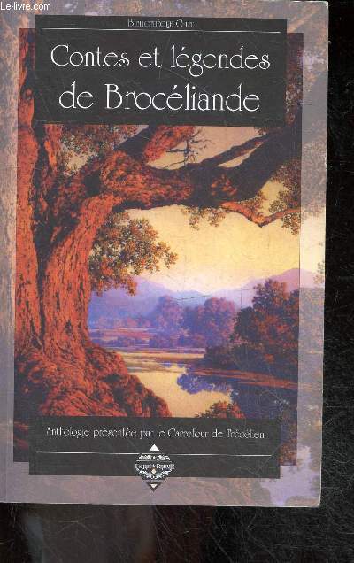 Contes Et Legendes De Broceliande - anthologie - Bibliotheque celte